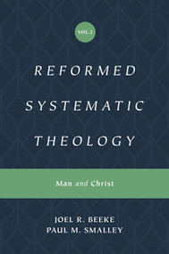 Reformed Systematic Theology, Volume 2 (Man and Christ) by Joel Beeke, Paul M. Smalley, 9781433559877