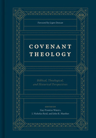 Covenant Theology (Biblical, Theological, and Historical Perspectives) by Guy Prentiss Waters, J. Nicholas Reid, John R. Muether, Ligon Duncan, Kevin DeYoung, Miles V. Van Pelt, John D. Wilson, Michael J. Kruger, O. Palmer Robertson, Richard Belcher, John Scott Redd, Guy Richard, John D. Currid, Michael G. McKelvey, Robert Cara, Greg Lanier, Douglas Kelly, Howard Griffth, D. Blair Smith, Bruce Baugus, Mark McDowell, Michael Allen, Peter Lee, Benjamin L. Gladd, Michael Glodo, Scott Swain, Derek Thomas, 9781433560033