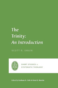 The Trinity (An Introduction) by Scott Swain, Graham A. Cole, Oren R. Martin, 9781433561214