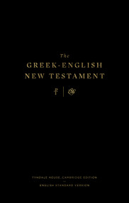 The Greek-English New Testament (Tyndale House, Cambridge Edition and English Standard Version (Hardcover)) (Bilingual Edition) by Drayton C. Benner, 9781433570926