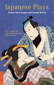 Japanese Plays (Classic Noh, Kyogen and Kabuki Works) by A.L. Sadler, Paul S. Atkins, Ph.D., 9784805310731