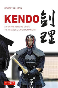 Kendo (A Comprehensive Guide to Japanese Swordsmanship) by Geoff Salmon, 9784805312315