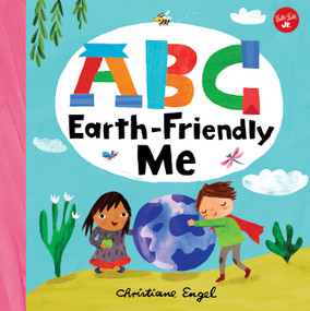 ABC for Me: ABC Earth-Friendly Me by Christiane Engel, 9781600588808