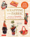 Wrapping with Fabric (Your Complete Guide to Furoshiki - The Japanese Art of Wrapping) by Etsuko Yamada, Kanji Okamoto, 9784805313145
