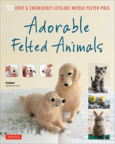 Adorable Felted Animals (30 Easy & Incredibly Lifelike Needle Felted Pals) by Gakken Handmade Series, 9784805313589