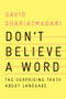 Don't Believe a Word (The Surprising Truth About Language) by David Shariatmadari, 9781324004257