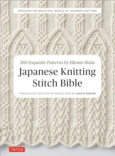 Japanese Knitting Stitch Bible (260 Exquisite Patterns by Hitomi Shida) by Hitomi Shida, Gayle Roehm, 9784805314531