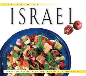 The Food of Israel (Authentic Recipes from the Land of Milk and Honey) by Sherry Ansky, Nelli Sheffer, 9789625932682