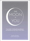 The Moon + You (Your Guide to Finding Energy, Balance, and Healing with the Power of the Moon) by Diane Ahlquist, 9781507212141