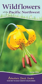 Wildflowers of the Pacific Northwest (Your Way to Easily Identify Wildflowers) by George Oxford Miller, 9781591938279
