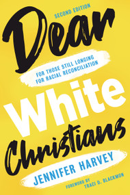Dear White Christians (For Those Still Longing for Racial Reconciliation) - 9780802877918 by Jennifer Harvey, Traci D. Blackmon, 9780802877918