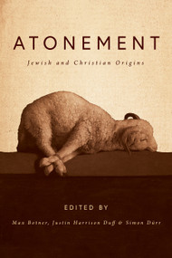 Atonement (Jewish and Christian Origins) by Max Botner, Justin Harrison Duff, Simon Dürr, 9780802876683