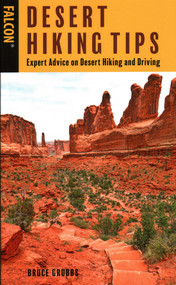 Desert Hiking Tips (Expert Advice on Desert Hiking and Driving) - 9781493049721 by Bruce Grubbs, 9781493049721