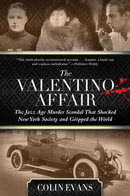 Valentino Affair (The Jazz Age Murder Scandal That Shocked New York Society and Gripped the World) - 9781493050109 by Colin Evans, 9781493050109