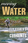 Moving Water (A Fly Fisher's Guide to Currents) by Jason Randall, 9780811739078