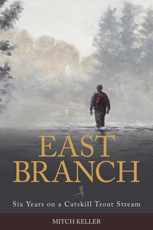 East Branch (Six Years on a Catskill Trout Stream) by Mitch Keller, 9780811739375