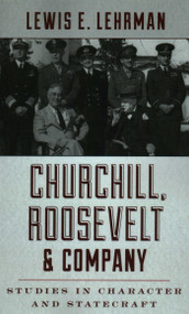 Churchill, Roosevelt & Company (Studies in Character and Statecraft) - 9780811739436 by Lewis E. Lehrman, 9780811739436