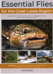Essential Flies for the Great Lakes Region (Patterns, and Their Histories, for Trout, Steelhead, Salmon, Smallmouth, Muskie, and More) by Jerry Darkes, 9780811739627