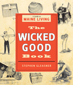 The Wicked Good Book (A Guide to Maine Living) - 9781608937714 by Stephen Gleasner, Patrick Corrigan, 9781608937714