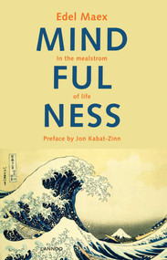 Mindfulness (In the Maelstrom of Life) by Edel Maex, 9789401419741