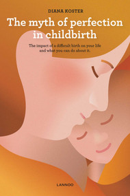 Myth of Perfection in Childbirth by Diana Koster, 9789401443722
