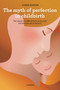 Myth of Perfection in Childbirth by Diana Koster, 9789401443722