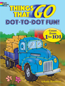 Things That Go Dot-to-Dot Fun! (Count from 1 to 101) by Arkady Roytman, 9780486838397
