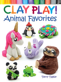 Clay Play! Animal Favorites by Terry Taylor, 9780486837918