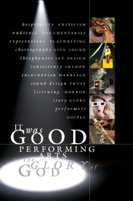 It Was Good (Performing Arts to the Glory of God) - 9781941106099 by Ned Bustard, 9781941106099