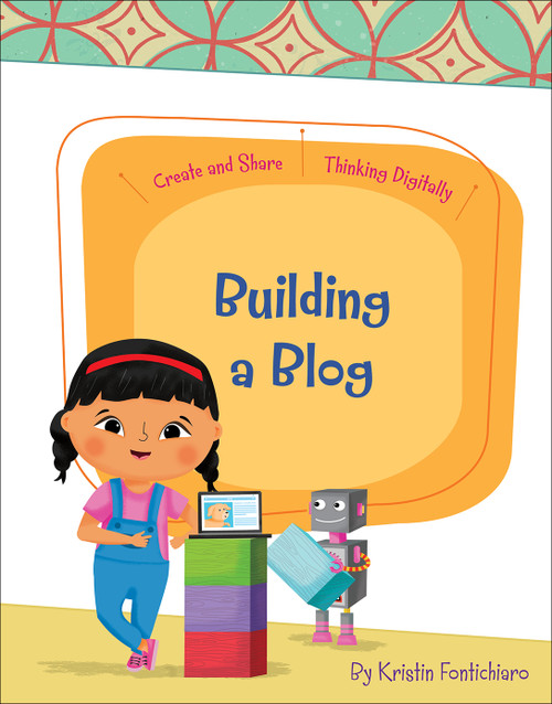 Building a Blog by Kristin Fontichiaro, Rachael McLean, 9781534170391