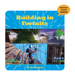 Building in Fortnite by Josh Gregory, 9781534171275
