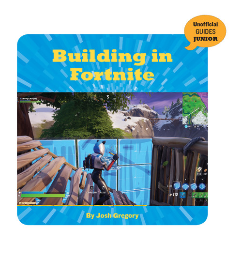 Building in Fortnite by Josh Gregory, 9781534171275