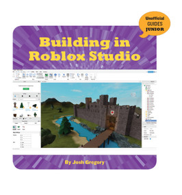 Building in Roblox Studio by Josh Gregory, 9781534171343