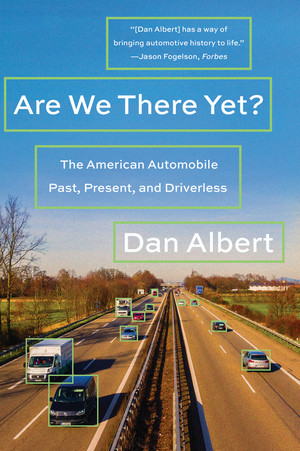 Are We There Yet? (The American Automobile Past, Present, and Driverless) - 9780393358476 by Dan Albert, 9780393358476