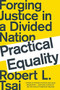 Practical Equality (Forging Justice in a Divided Nation) - 9780393358551 by Robert Tsai, 9780393358551