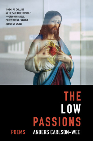 The Low Passions (Poems) - 9780393358582 by Anders Carlson-Wee, 9780393358582