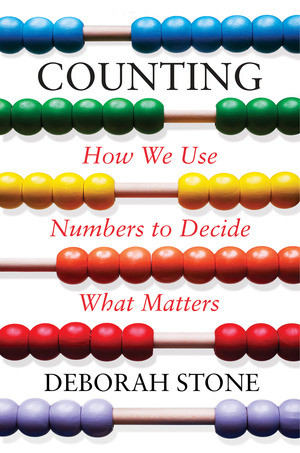 Counting (How We Use Numbers to Decide What Matters) by Deborah Stone, 9781631495922