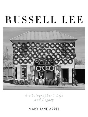 Russell Lee (A Photographer's Life and Legacy) by Mary Jane Appel, 9781631496165