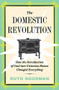 The Domestic Revolution (How the Introduction of Coal into Victorian Homes Changed Everything) by Ruth Goodman, 9781631497636