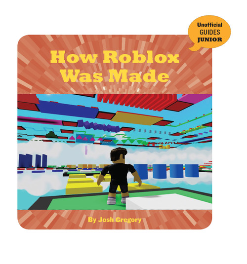 How Roblox Was Made - 9781534171404 by Josh Gregory, 9781534171404