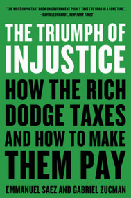 The Triumph of Injustice (How the Rich Dodge Taxes and How to Make Them Pay) - 9780393531732 by Emmanuel Saez, Gabriel Zucman