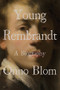 Young Rembrandt (A Biography) by Onno Blom, Beverley Jackson, 9780393531794
