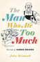 The Man Who Ate Too Much (The Life of James Beard) by John Birdsall, 9780393635713