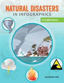 Natural Disasters in Infographics by Alexander Lowe, 9781534169494