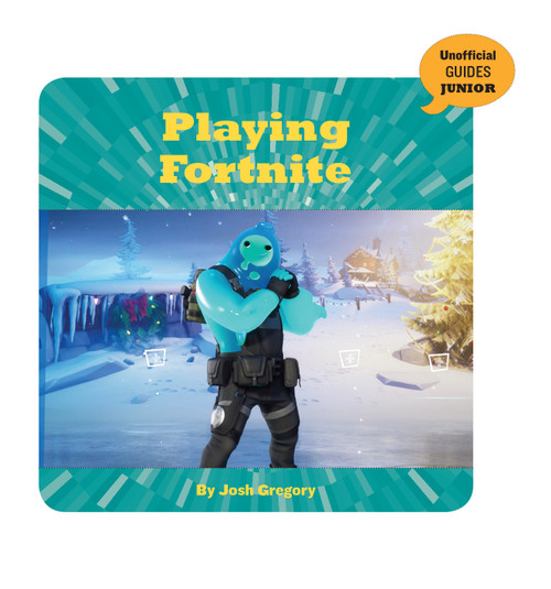 Playing Fortnite by Josh Gregory, 9781534169609