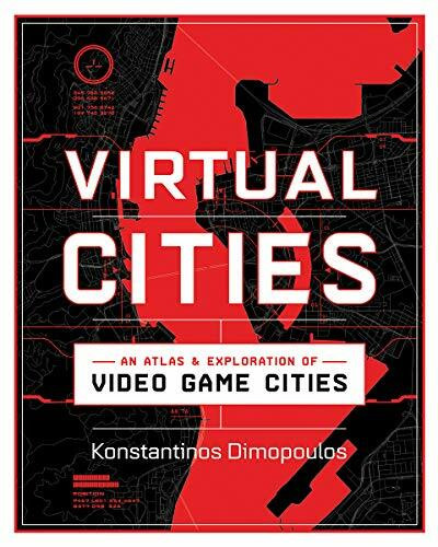Virtual Cities (An Atlas & Exploration of Video Game Cities) by Konstantinos Dimopoulos, 9781682686096