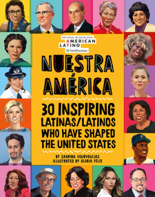 Nuestra América (30 Inspiring Latinas/Latinos Who Have Shaped the United States) by Sabrina Vourvoulias, Gloria Félix, 9780762497478