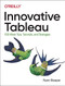 Innovative Tableau (100 More Tips, Tutorials, and Strategies) by Ryan Sleeper, 9781492075653