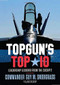 TOPGUN'S TOP 10 (Leadership Lessons from the Cockpit) by Guy M Snodgrass, 9781546059639