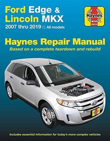 Ford Edge & Lincoln MKX 2007 thru 2019 All models Haynes Repair Manual (2007 thru 2019 All models - Based on a complete teardown and rebuild) by Editors of Haynes Manuals, 9781620923832